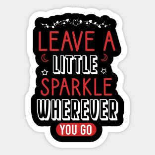 Leave a little sparkle wherever you go Sticker